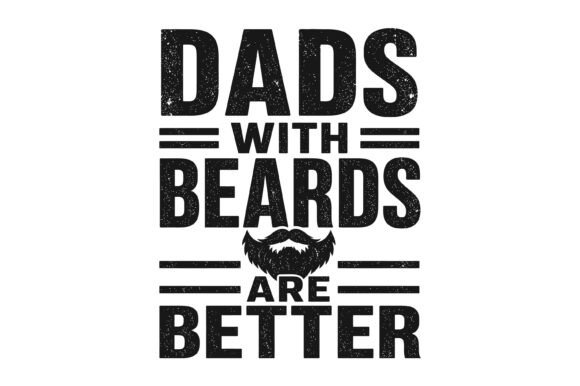 Dads with Beards Are Better: A Design That Commands Attention