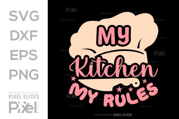 My Kitchen My Rules SVG: A Guide for Creative Projects